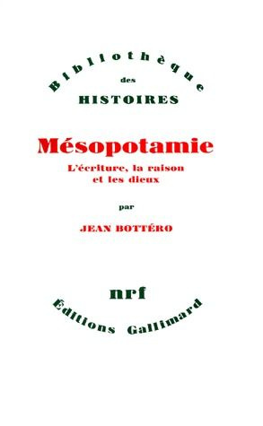 Mésopotamie. L'écriture, la raison et les dieux
