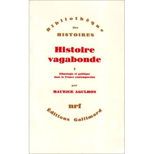 Histoire vagabonde. Tome 1, Ethnologie et politique dans la France contemporaine