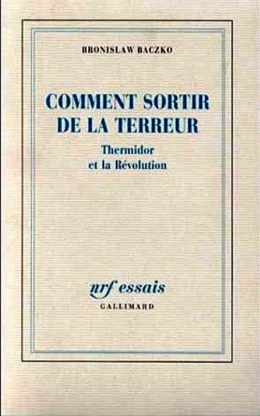 COMMENT SORTIR DE LA TERREUR. Thermidor et la Révolution