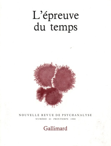 Nouvelle revue de psychanalyse N° 41 printemps 1990 : L'épreuve du temps