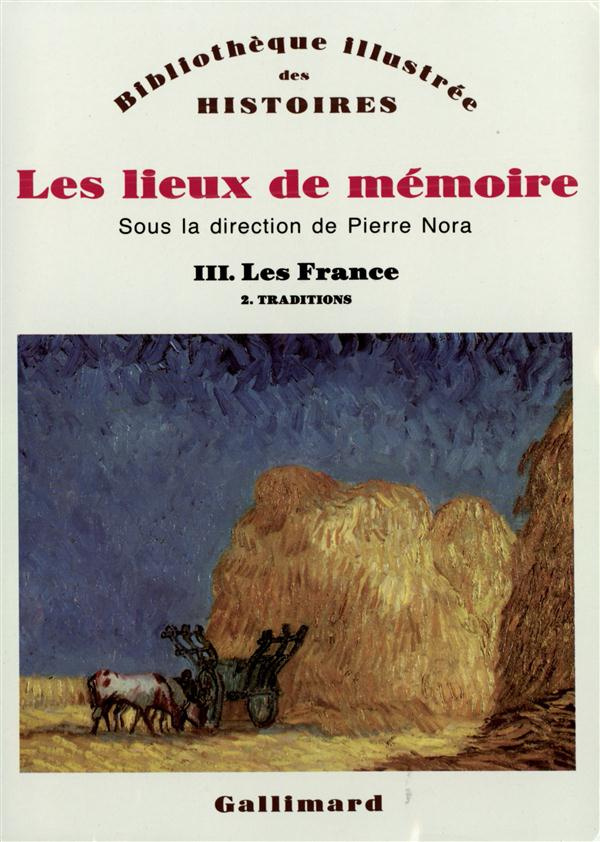 Les lieux de mémoire. Volume 3, Les France - Tome 2, Traditions