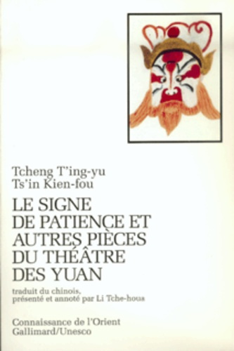 Les signe de patience et autres pièces du théâtre des Yuan