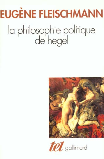 La philosophie politique de Hegel. Sous forme d'un commentaire des "Fondements de la philosophie du