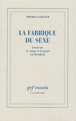 La fabrique du sexe. Essai sur le corps et le genre en Occident