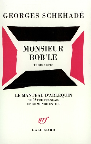 Monsieur Bob'le. Trois actes, [Paris, Théâtre de la Huchette, 30 janvier 1951
