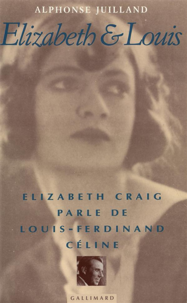 Elizabeth et Louis. Elizabeth Craig parle de Louis-Ferdinand Céline