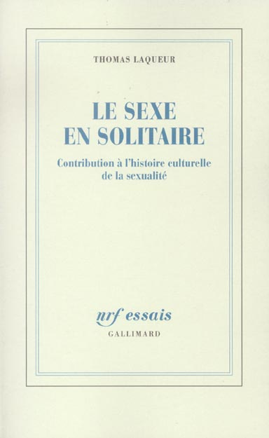 Le sexe en solitaire. Contribution à l'Histoire culturelle de la sexualité
