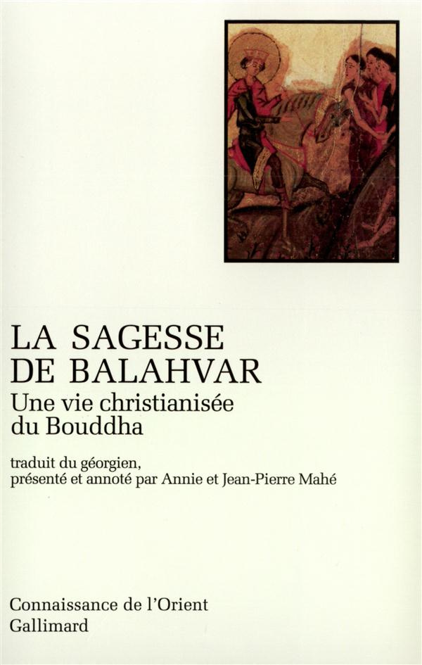 La sagesse de Balahvar. Une vie christianisée du Bouddha