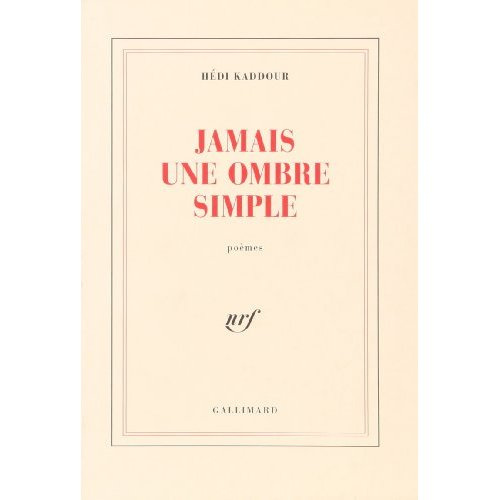 Jamais une ombre simple. Poèmes