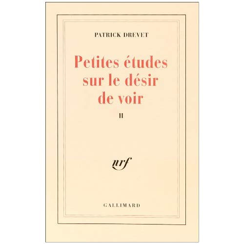 Petites études sur le désir de voir. Tome 2