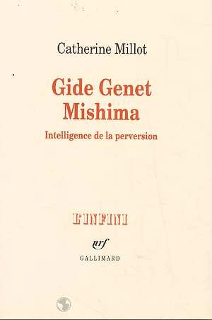Gide, Genet, Mishima. Intelligence de la perversion