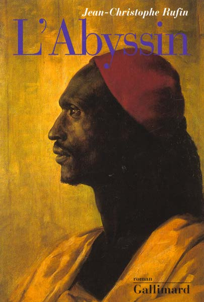 L'ABYSSIN. Relation des extraordinaires voyages de Jean-Baptiste Poncet, ambassadeur du Négus auprès