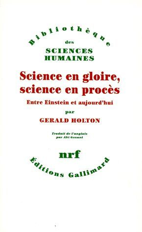 SCIENCE EN GLOIRE, SCIENCE EN PROCES. Entre Einstein et aujourd'hui