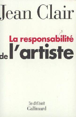 La responsabilité de l'artiste. Tome 1, Les avant-gardes entre terreur et raison