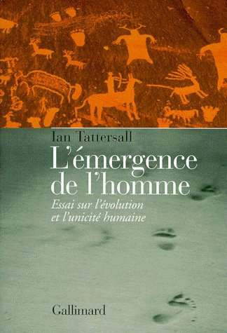 L'EMERGENCE DE L'HOMME. Essai sur l'évolution et l'unicité humaine