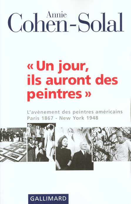 Un jour, ils auront des peintres. L'avènement des peintres américains, Paris 1867 - New York 1948