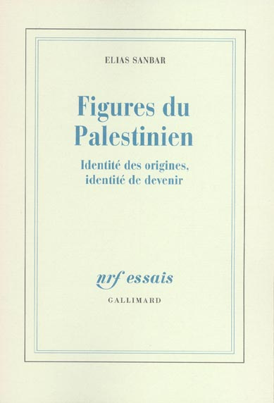 Figures du Palestinien. Identité des origines, identité de devenir