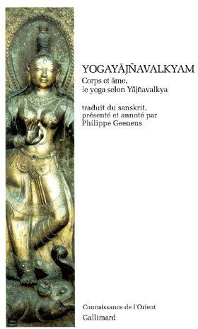Yogayajnavalkyam. Corps et âme, le yoga selon Yajnavalkya
