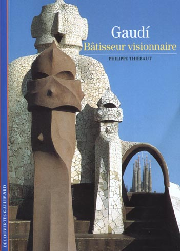 Gaudi, bâtisseur visionnaire