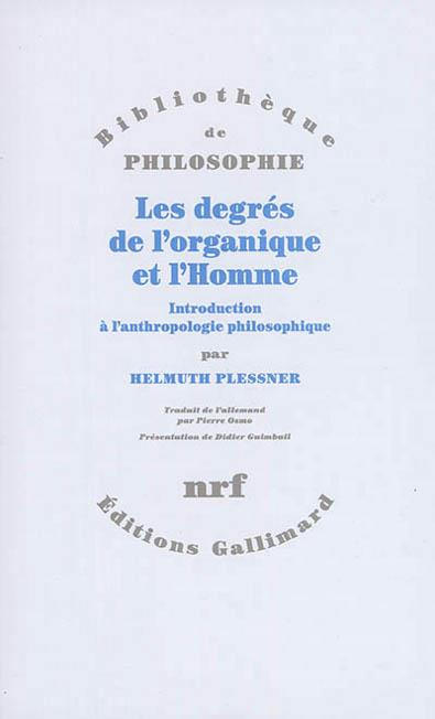 Les degrés de l'organique et l'Homme. Introduction à l'anthropologie philosophique
