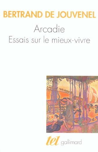 Arcadie. Essais sur le mieux-vivre