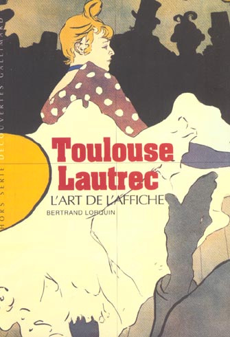 Toulouse-Lautrec. L'art de l'affiche
