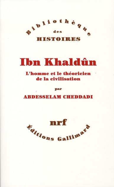 Ibn Khaldûn. L'homme et le théoricien de la civilisation