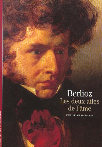 Berlioz. Les deux ailes de l'âme