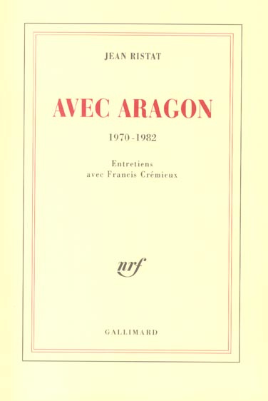 Avec Aragon, 1970-1982. Entretiens avec Francis Crémieux