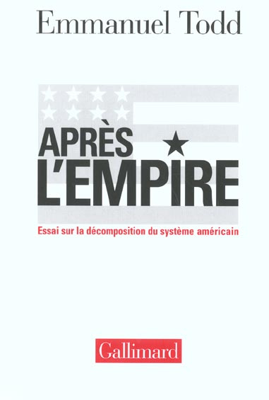 Après l'empire. Essai sur la décomposition du système américain