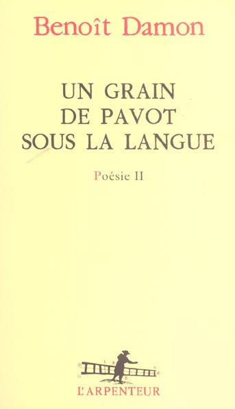 Un grain de pavot sous la langue. Poésie II
