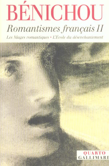 Romantismes français. Tome 2, Les Mages romantiques ; L'Ecole du désenchantement