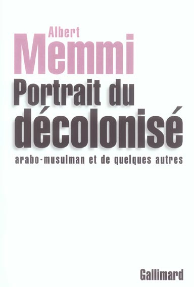 Portrait du décolonisé arabo-musulman et de quelques autres. Edition revue et corrigée
