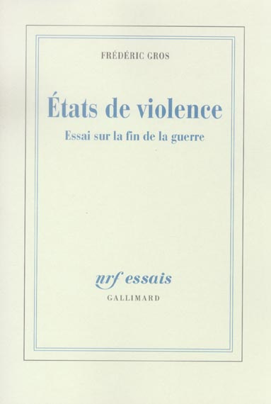 Etats de violence. Essai sur la fin de la guerre