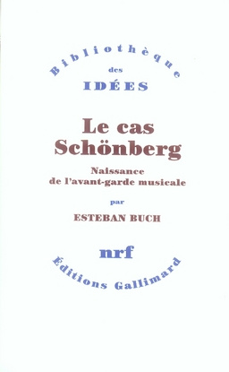 Le cas Schönberg. Naissance de l'avant-garde musicale