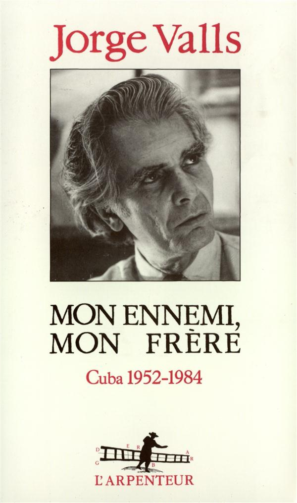 Mon ennemi, mon frère. Cuba (1952-1984)