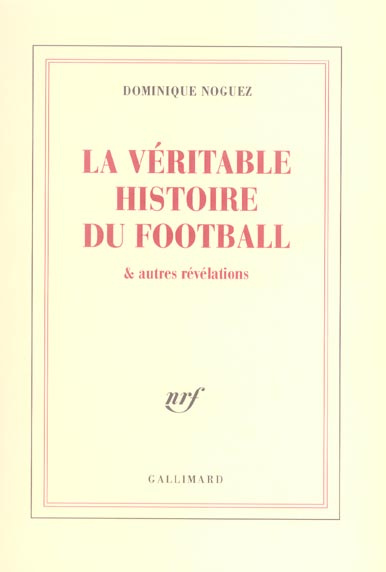 La véritable histoire du football et autres révélations