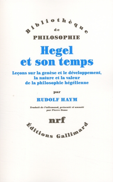 Hegel et son temps. Leçons sur la genèse et le développement, la nature et la valeur de la philosoph