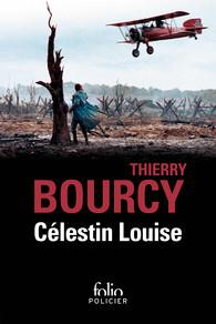 Célestin Louise, flic et soldat dans la guerre de 14-18. La cote 512 ; L'arme secrète de Louis Renau