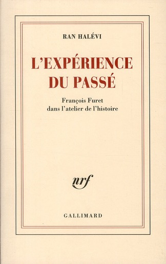 L'expérience du passé. François Furet dans l'atelier de l'histoire