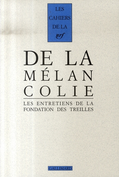 Les entretiens de la Fondation des Treilles Tome 1 : De la mélancolie