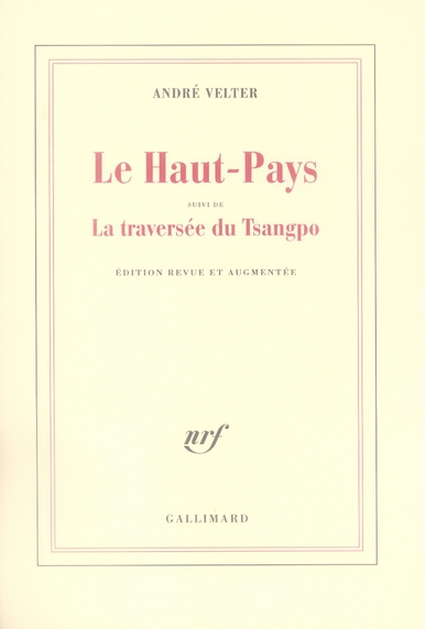 Le Haut-Pays. Suivi de La traversée du Tsangpo, Edition revue et augmentée