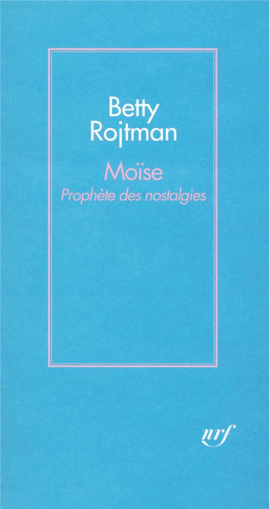 Moïse. Prophète des nostalgies