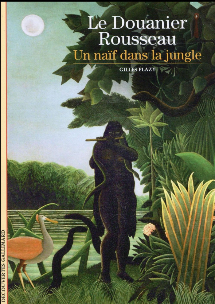 Le Douanier Rousseau. Un naïf dans la jungle