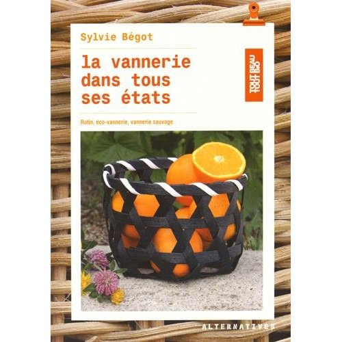 La vannerie dans tous ses états. Rotin, éco-vannerie, vannerie sauvage