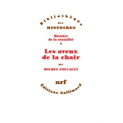 Histoire de la sexualité. Tome 4, Les aveux de la chair