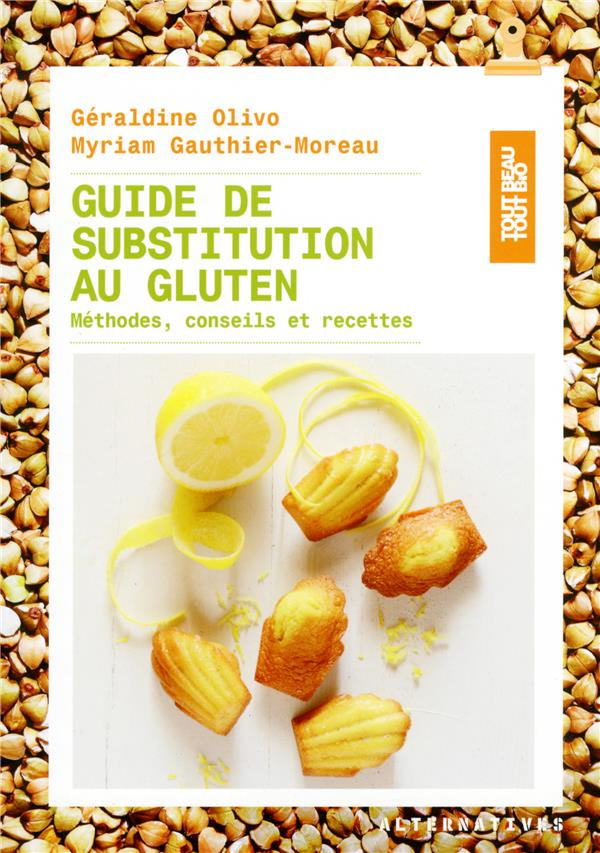 Guide de substitution au gluten. Méthodes, conseils et recettes