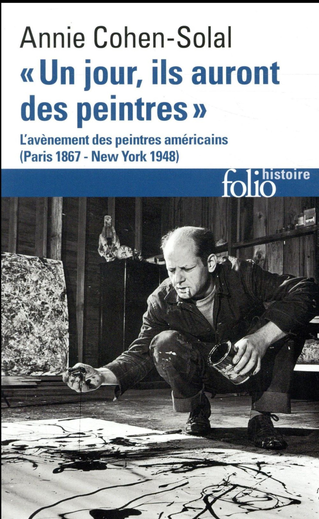 Un jour, ils auront des peintres. L'avènement des peintres américains, Paris 1867 - New York 1948