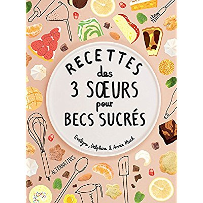 Recettes des 3 soeurs pour becs sucrés