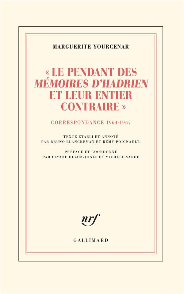 Le pendant des Mémoires d'Hadrien et leur entier contraire. Correspondance 1964-1967 (D'Hadrien à